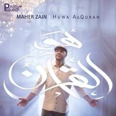 Maher Zain - Huwa Al-Quran (Music Version) | ماهر زين - هو القرآن