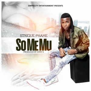 Strique Phame - So Mi Mu (Prod. By Jerry K)
