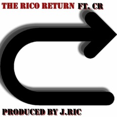 The Rico Return (Ft. CR) (Produced By J.Ric)