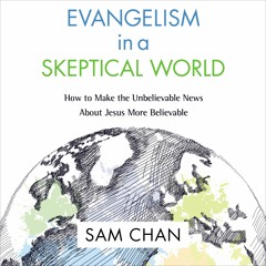 EVANGELISM IN A SKEPTICAL WORLD: AUDIO LECTURES by Sam Chan