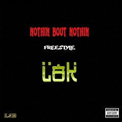 Nothin Bout Nothin freestyle -l8k