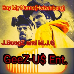 Say My Name Feat M.J.G. And J.BoogZ(GeeZ - U$ Ent.)