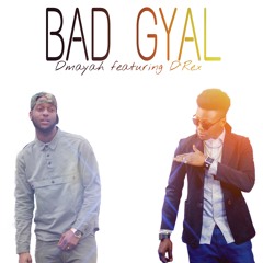 Bad Gyal - Dmayah ft D'Rex