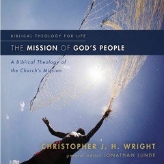 THE MISSION OF GOD'S PEOPLE: AUDIO LECTURES by Christopher J. H. Wright