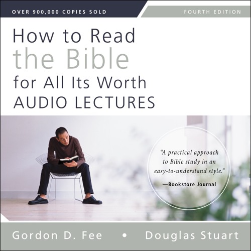 HOW TO READ THE BIBLE FOR ALL IT'S WORTH: AUDIO LECTURES by Gordon D. Fee and Douglas Stuart