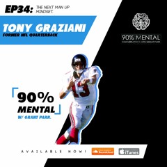 Tony Graziani - Fomer NFL QB - The Next Man Up Mindset - Episode 34