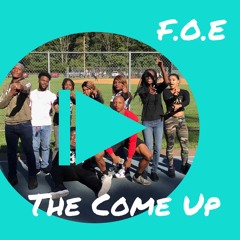 F.O.E - The Come Up