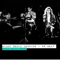 Miami Sound Machine  - Dr Beat (Pete's Freakin Rework)