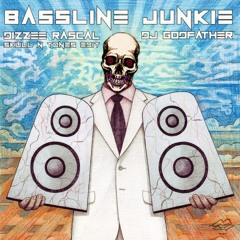 Dizzee Rascal - BASSLINE JUNKIE (DJ Godfather remix) [SKULL N TONES EDIT]