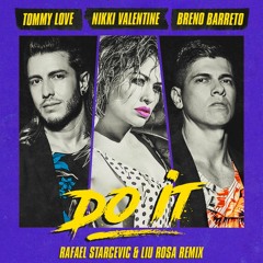 Tommy Love & Breno Barreto feat. Nikki Valentine - Do It ( Rafael Starcevic & Liu Rosa Remix )