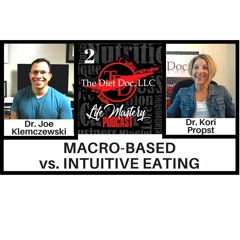 Life Mastery Podcast 2 (Macro - Based Versus Intuitive Eating)