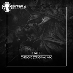 FREE DL: HAFT - Chelgic (Original Mix)