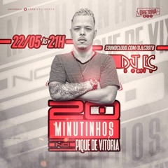 20 MINUTINHOS NO PIQUE DE VITÓRIA [ DJ LC DO TB ]