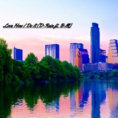 Love How I Do It (ft. B-Ill)
