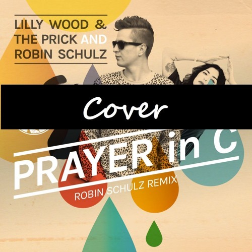 djalburb - Lilly Wood & The Prick and Robin Schulz - Prayer In C (Alburb  Remix) | Spinnin' Records