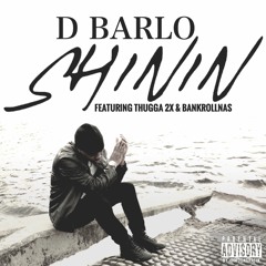 Shinin' ft Thugga2x & Bankrollnas (Prod. by ill Will Beatz)