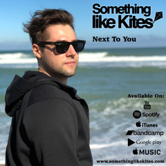 Next To You - Something Like Kites