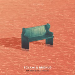 Tchami, Brohug - My Place Ft. Reece (Original Mix)