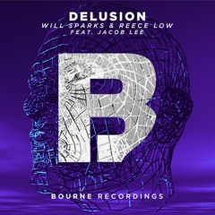 Reece Low & Will Sparks - Delusion Ft. Jacob Lee (Original Mix) OUT NOW!