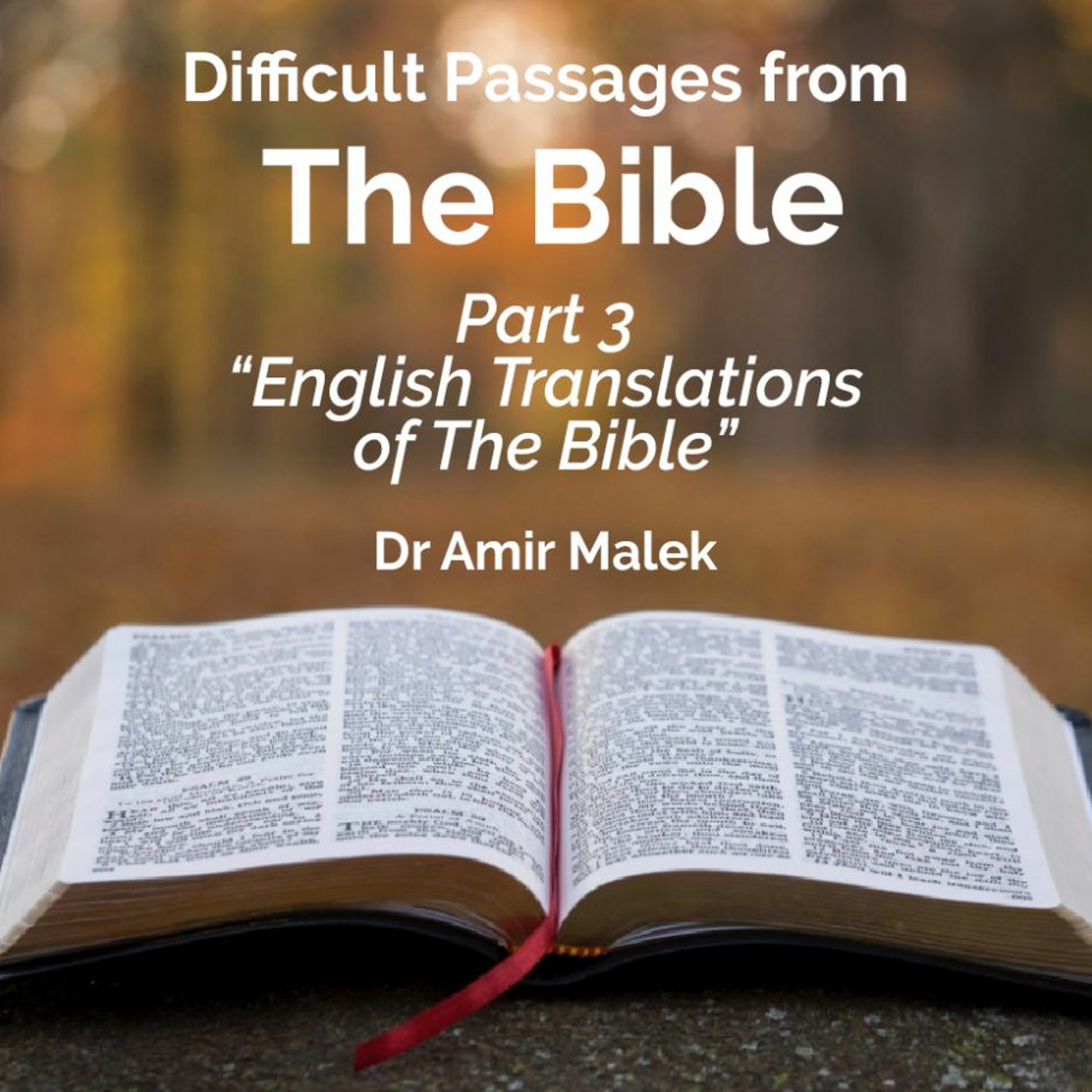 Difficult Passages from The Bible - Part 3 - "English Translations Of The Bible" - Dr Amir Malek