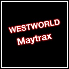 Westworld (Maytrax)