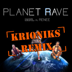 S3RL feat. Renee - Planet Rave (Krioniks Remix) ***FREE DOWNLOAD***