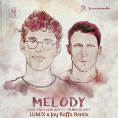 Lost Frequencies - Melody (feat. James Blunt) [LUM!X & Jay Raffa Remix] ***FREE***