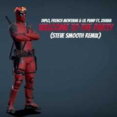 Diplo, French Montana & Lil Pump - Welcome To The Party (Steve Smooth Remix) [FREE DOWNLOAD]