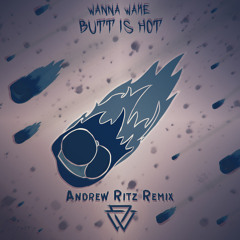 Wanna Wake - Butt Is Hot (Andrew Ritz Remix)