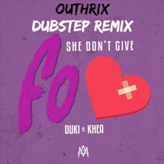 Duki- She Don't Give a Fo (OuthriX Dubstep Remix)