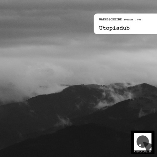 Waehlscheibe Podcast 006 - Utopiadub