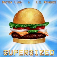 Supersized ft. Lil Schemez (Old)