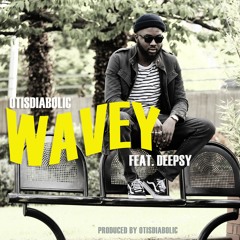 Wavey (feat Deepsy)