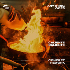 Anything Goes - Caliente Caliente (Concret Rework)