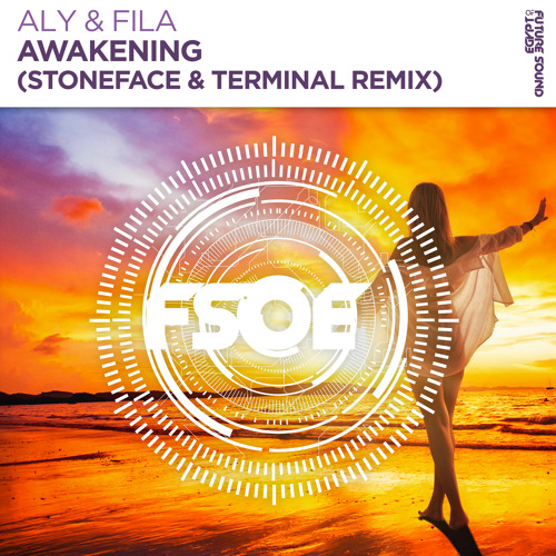 Aly & Fila - Awakening (Stoneface & Terminal Remix) [FSOE]