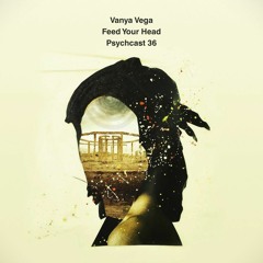 Feed Your Head : Psychcast 36