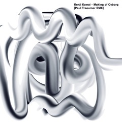 FREE DL : Kenji Kawai - Making of Cyborg [Paul Traeumer Remix]