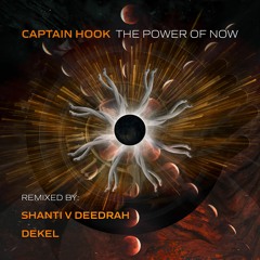 Captain Hook - The Power of Now (Shanti V Deedrah Remix)