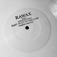 RAWAX020.1 - SIMONCINO - LAST TRAIN TO TOKYO EP