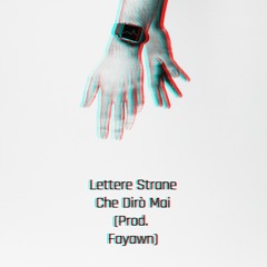 Lettere Strane - Che Dirò Mai (Prod. Fayawn)