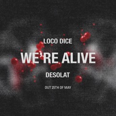 Loco Dice - We're Alive - DESOLAT 064