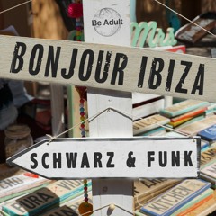 Schwarz & Funk - Bonjour Ibiza (Deep House Mix)