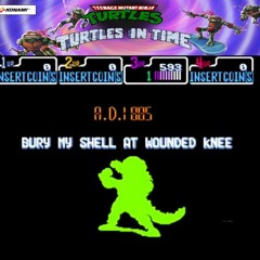 TMNT IV:Turtles In Time (Arcade)- Bury My Shell at Wounded Knee