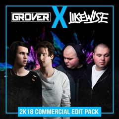 GROVER X LIKEWISE - 2K18 Commercial Edit Pack [FREE DOWNLOAD]