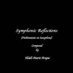 Symphonic Reflections - (Fishinmissio On Saxophone) - Original Composition By Heidi - Marie Arapa
