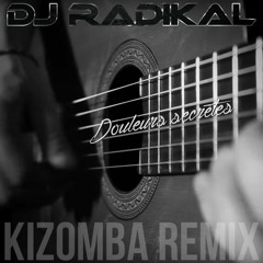 Douleurs secrètes - Kizomba Remix - Dj Radikal