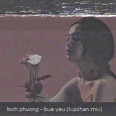 bich phuong - bua yeu (fujichan mix)