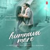 Humnava Mere - Jubin Nautiyal Full Song Humnava Mere - Jubin Nautiyal Full Song