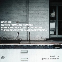 Howlite - Gothic Romance (Dark Crystal Shoegaze Version)