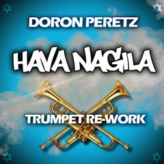 Flip Capella - Hava Nagila 2018 - (PERETZ - LIVE TRUMPET REWORK) ISRAEL HITS